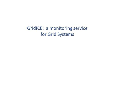 GridICE: a monitoring service for Grid Systems. OUTLINE GridICE Server Installation – Brief Introduction – System Requirements – Core Packages & Dependencies.