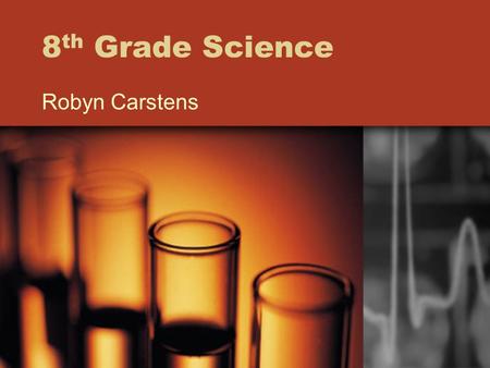 8 th Grade Science Robyn Carstens. Robyn Carstens 13 th year at HMS, 20 th in education Organic Gardening, Sustainable Living and recycling “nut” Son,