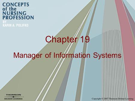 Chapter 19 Manager of Information Systems. Defining Informatics Process of using cognitive skills and computers to manage information.