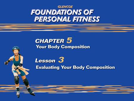 1. 2 Evaluating Your Body Composition It is important to be aware that every method of measuring body composition is to some degree innacurate. If your.