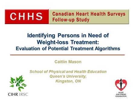 Identifying Persons in Need of Weight-loss Treatment: Evaluation of Potential Treatment Algorithms Caitlin Mason School of Physical and Health Education.