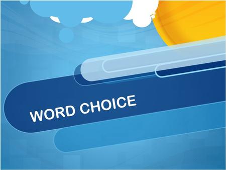 WORD CHOICE. Word Choice Use “fresh” words that aren’t overused. Use metaphors, similes, personification, and analogies Use powerful action verbs Use.