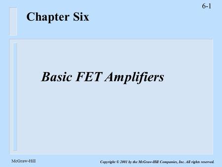 Basic FET Amplifiers Chapter Six McGraw-Hill