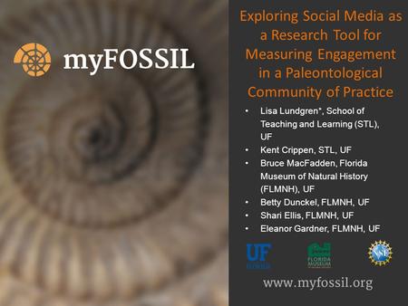 Exploring Social Media as a Research Tool for Measuring Engagement in a Paleontological Community of Practice Lisa Lundgren*, School of Teaching and Learning.