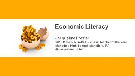 Jacqueline Prester 2015 Massachusetts Business Teacher of the Year Mansfield High School, Mansfield, #finlit Economic Literacy.