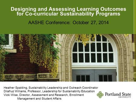 ViHeatHeatheh Designing and Assessing Learning Outcomes for Co-curricular Sustainability Programs AASHE Conference: October 27, 2014 Heather Spalding,