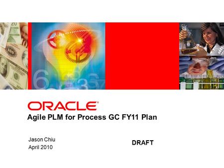 Agile PLM for Process GC FY11 Plan Jason Chiu April 2010 DRAFT.