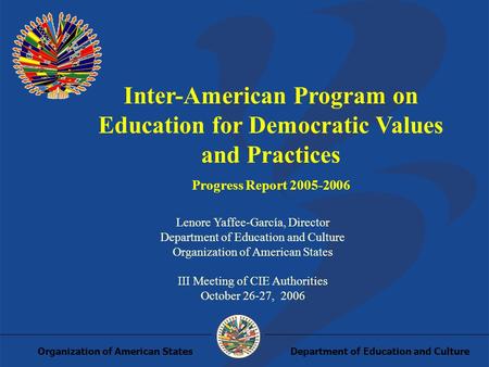 Department of Education and CultureOrganization of American States Inter-American Program on Education for Democratic Values and Practices Progress Report.