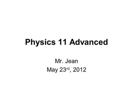 Physics 11 Advanced Mr. Jean May 23 rd, 2012. The plan: Video clip of the day Wave Interference patterns Index of refraction Slit & Double Slit interference.