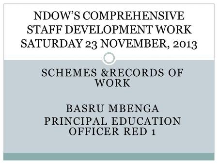 NDOW’S COMPREHENSIVE STAFF DEVELOPMENT WORK SATURDAY 23 NOVEMBER, 2013