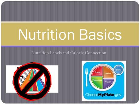 Nutrition Labels and Calorie Connection Nutrition Basics.