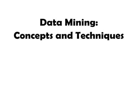 Data Mining: Concepts and Techniques. Overview 1.Introduction 2.Data Preprocessing 3.Data Warehouse and OLAP Technology: An Introduction 4.Advanced Data.