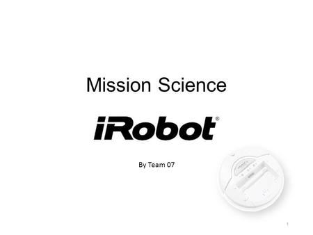 Mission Science By Team 07 1. Team 07 Members Jiashuo Li Chen Li Sergey Mukhin Hanadi Mardah Yun Shao Farica Mascarenhas 2.