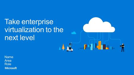 Take enterprise virtualization to the next level