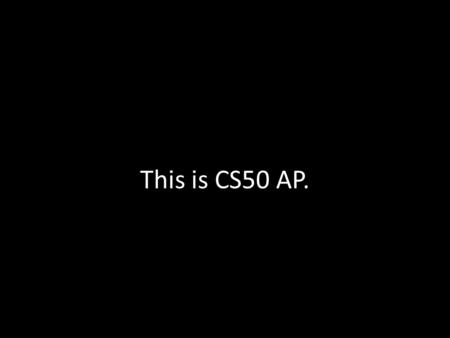 This is CS50 AP..