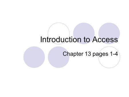 Introduction to Access Chapter 13 pages 1-4. What is a database??? Related information is stored in databases  All SC student information is stored in.