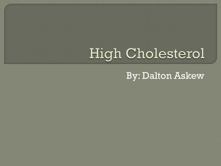 By: Dalton Askew.  Poor Diet Eating foods high in saturated fats  Weight Obesity Lack of exercise  Genetics Conditions that run in the family.