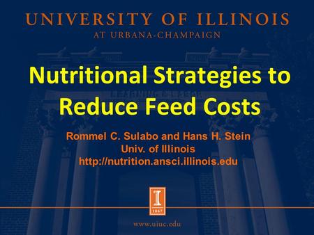 Nutritional Strategies to Reduce Feed Costs Rommel C. Sulabo and Hans H. Stein Univ. of Illinois