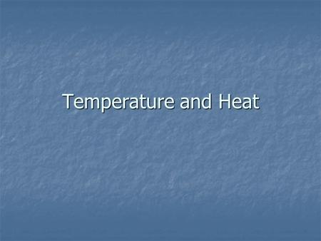 Temperature and Heat. Temperature Kinetic energy is the energy that matter has due to the movement of that matter or within the matter Kinetic energy.