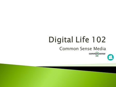 Digital Life 102 Common Sense Media.