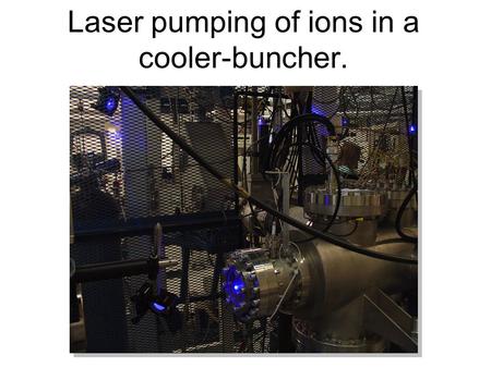 Laser pumping of ions in a cooler-buncher.. Introduction to laser spectroscopy Ion source (60kV)Laser PMT Gates Tuning voltage Isotope Shifts   Size.