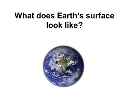 What does Earth’s surface look like?. Los Angeles, California.