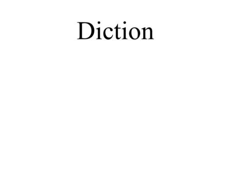 Diction In all forms of literature, nonfiction, fiction, poetry, and drama—authors choose particular words to convey effect and meaning to the reader.