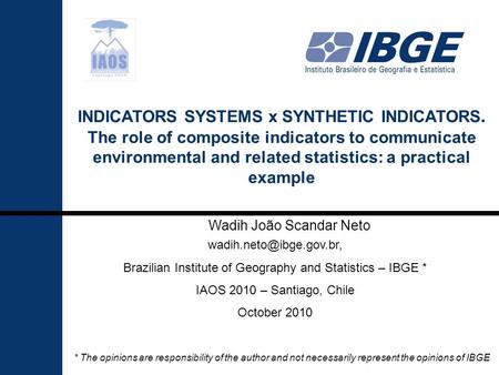 1 INDICATORS SYSTEMS x SYNTHETIC INDICATORS. The role of composite indicators to communicate environmental and related statistics: a practical example.