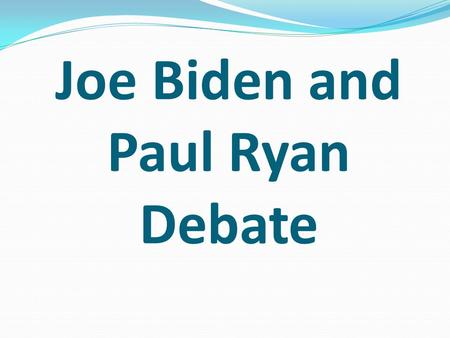 Joe Biden and Paul Ryan Debate. Vice President Joe Biden and Republican Paul Ryan exchanged ideas over taxes, Medicare, national security and foreign.