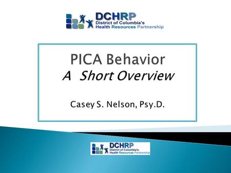  List three things that someone with PICA behavior might seek out to swallow.  Discuss each of the parts of a comprehensive assessment.  Describe what.