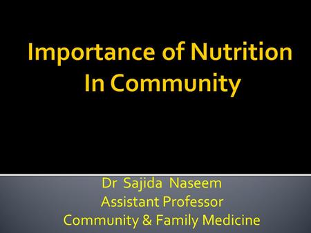 Dr Sajida Naseem Assistant Professor Community & Family Medicine.