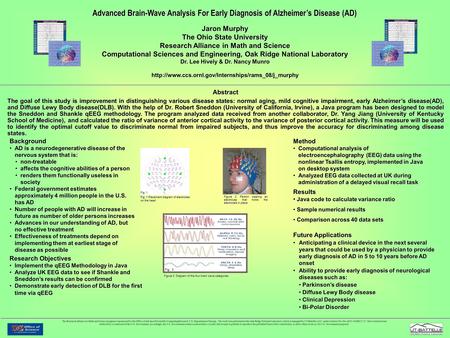 Advanced Brain-Wave Analysis For Early Diagnosis of Alzheimer’s Disease (AD) Jaron Murphy The Ohio State University Research Alliance in Math and Science.