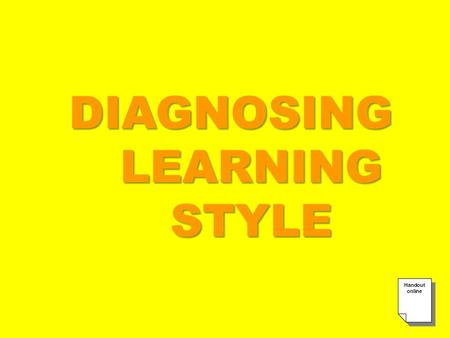 DIAGNOSING LEARNING STYLE. ENVIRONMENTAL PSYCHOLOGICAL SOCIOLOGICAL PHYSICAL COGNITIVE.