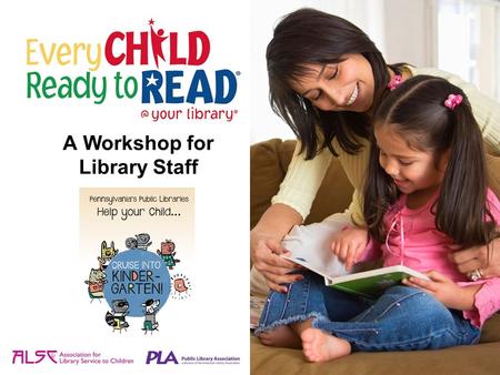 A Workshop for Library Staff. In 2000, the Association for Library Service to Children and the Public Library Association responded to research studies.