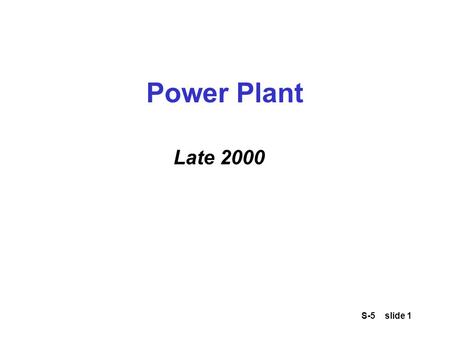 S-5 slide 1 Power Plant Late 2000. S-5 slide 2 Power Plant A Bulgarian delegation is attending an international conference on nuclear power safety The.