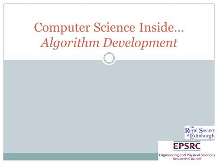 … Computer Science Inside… Algorithm Development.