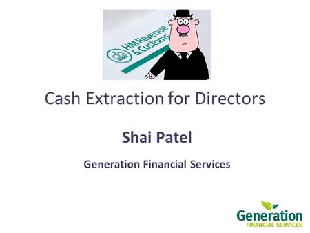 Cash Extraction for Directors Shai Patel Generation Financial Services.