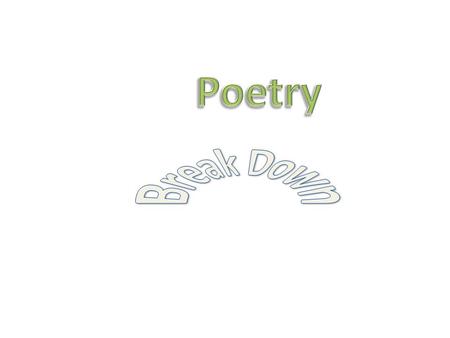 Poetry Break Down.