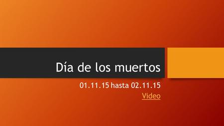 Día de los muertos 01.11.15 hasta 02.11.15 Video.