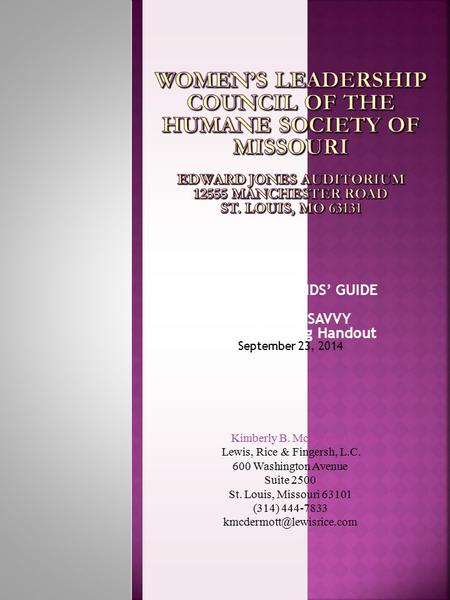 THE GIRLFRIENDS’ GUIDE TO FINANCIAL SAVVY Estate Planning Handout September 23, 2014 Kimberly B. McDermott Lewis, Rice & Fingersh, L.C. 600 Washington.