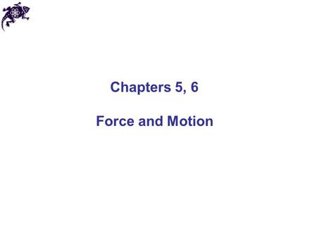 Chapters 5, 6 Force and Motion. Newtonian mechanics Describes motion and interaction of objects Applicable for speeds much slower than the speed of light.