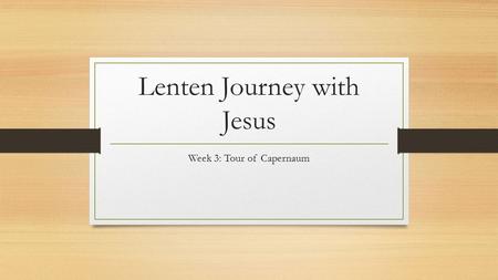 Lenten Journey with Jesus Week 3: Tour of Capernaum.