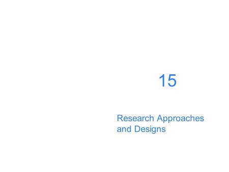 Research Approaches and Designs 15. Copyright ©2011 by Pearson Education, Inc. All rights reserved Dental Public Health & Research: Contemporary Practice.