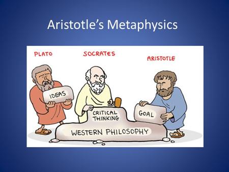 Aristotle’s Metaphysics. Aristotle’s Challenges to Plato Although Aristotle studied at Plato’s Academy for twenty years, he disagreed with Plato on many.