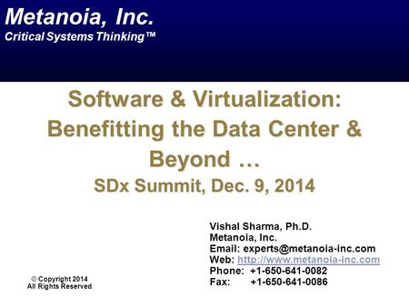 Software & Virtualization: Benefitting the Data Center & Beyond … SDx Summit, Dec. 9, 2014 © Copyright 2014 All Rights Reserved Metanoia, Inc. Critical.