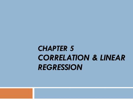 CHAPTER 5 CORRELATION & LINEAR REGRESSION. GOAL : Understand and interpret the terms dependent variable and independent variable. Draw a scatter diagram.