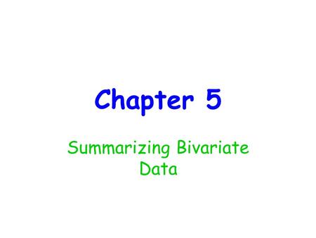 Summarizing Bivariate Data