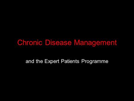 Chronic Disease Management and the Expert Patients Programme.