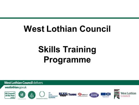 West Lothian Council Skills Training Programme. Very Brief Background!  Started life a mirror image of the national Get Ready for Work programme  Currently.