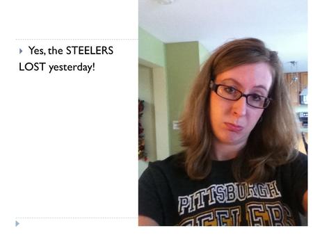  Yes, the STEELERS LOST yesterday!. Graphs of Polynomial Functions E.Q: What can we learn about a polynomial from its graph?